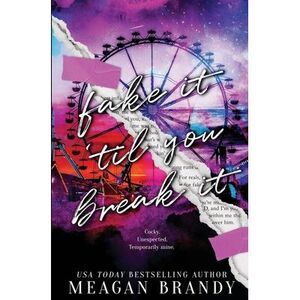 Fake It Til You Break It -- Meagan Brandy